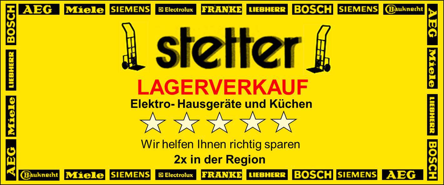 Stetter Lagerverkauf Elektro-Hausgeräte und Küchen in Rossdorf und Mömlingen, Wir helfen Ihnen sparen, 2 mal in der Region